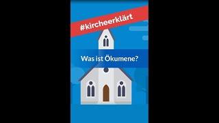 #kircheerklärt - Was ist Ökumene?