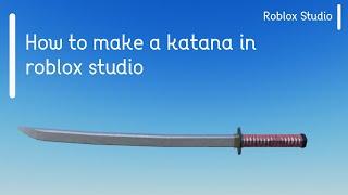 How to make a katana | Roblox Studio