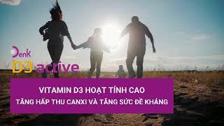 D3 ACTIVE DENK - TĂNG HẤP THU CANXI VÀ TĂNG SỨC ĐỀ KHÁNG