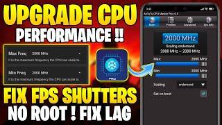 Upgrade CPU Performance  For Android ( No Root ) || Optimize FPS & Fix FPS Shutters !