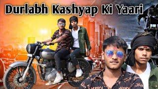 DURLABH KASHYAP KI YAARI || DURLABH KASHYAP KI KAHANI || KINGS OF BEWAR