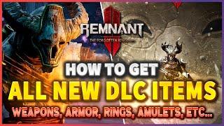 Remnant 2 How to get ALL NEW DLC ITEMS in The Forgotten Kingdom DLC (All weapons, armor, traits...)