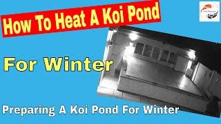 How To Heat A Koi Pond For Winter - Preparing a Koi Pond For Winter