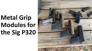 Metal Grip Modules for the Sig Sauer P320 (AXG/Icarus Precision/Mischief Machine)