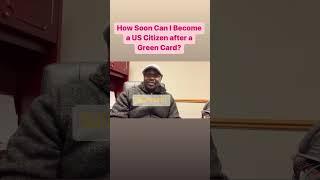 #immigration How Soon Can I Become as US Citizen after a Green Card?