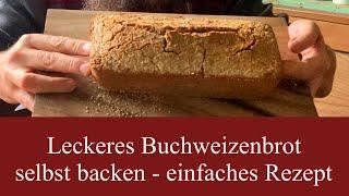 Buchweizenbrot lecker und einfach selbst backen