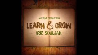 Irie Souljah - Learn and Grow