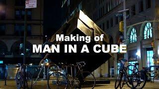 Making of Man in a Cube