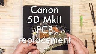 #006 Repair Canon 5D Mark II - PCB replacement