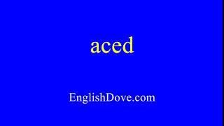 How to pronounce aced in American English.