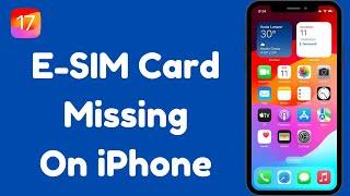 How to Fix E-SIM Card Missing on iPhone After iOS 17 Update | E-SIM Option Not Showing on iOS 17