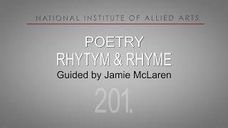 201  Poetry -  Rhythm & Rhyme  Guided by Jamie McLaren