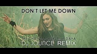 The Chainsmokers - Don't Let Me Down (Jounce Remix) feat Daya