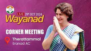 LIVE: Smt. Priyanka Gandhi ji addresses a corner meeting in Therattammal, Wayanad.