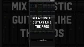Mix acoustic guitars like a pro (4 easy steps)