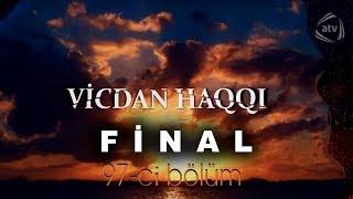 Vicdan haqqı (97-ci bölüm) FİNAL