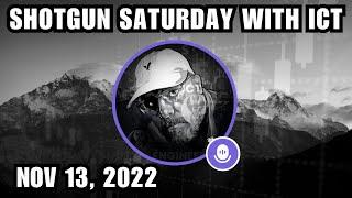 Shotgun Saturday With ICT - November 13, 2022 | The Inner Circle Trader Twitter Space