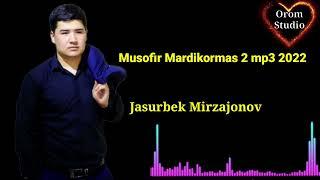 Jasurbek Mirzajonov Musofir Mardikormas 2 mp3 2022