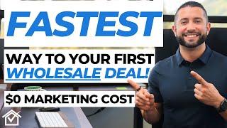 FASTEST Way To Your First Wholesale Deal ($0 Marketing Cost)