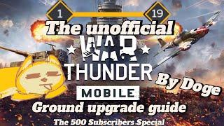 The Unofficial Ground Upgrade Guide for War Thunder Mobile By Doge (500 Subscribers Special)