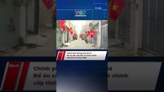 Chính phủ thông qua hồ sơ Đề án sắp xếp đơn vị hành chính cấp tỉnh, xã năm 2025
