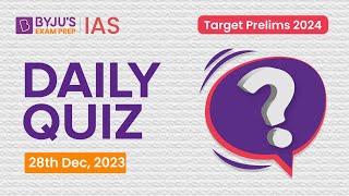 Daily Quiz (28 December 2023) for UPSC Prelims | General Knowledge (GK) & Current Affairs Questions