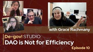 #10 - DAO is Not for Efficiency - Grace Rachmany, Yip Thy-Diep Ta, Weaver Weinbaum