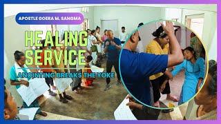 HEALING SERVICE | MIRACLES AND DELIVERANCE | PRAYER WITH APOSTLE GOERA M. SANGMA