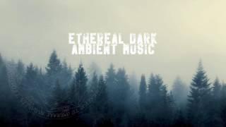 Ethereal Dark Ambient Music