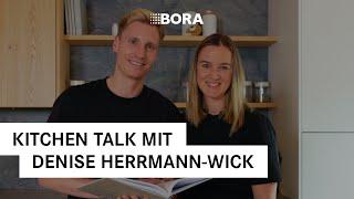 Kitchen Talk mit Denise Herrmann-Wick | BORA Kitchen Talks