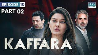 Kaffara | Redemption | Episode 10 | Part 2 | Turkish Drama In Urdu | UB1O