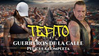 Tepito | Guerreros de la calle PELICULA COMPLETA