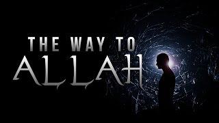 The Way To Allah - Life Changing