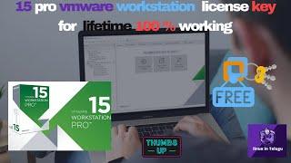 15 pro vmware workstation  license key for  lifetime 100 %  working