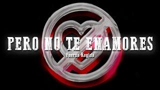 Fuerza Regida - PERO NO TE ENAMORES (Letra/Lyrics)