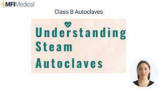 Understanding Steam Autoclaves  Class N, Class B, and Class S Explained