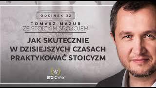 Jak skutecznie w dzisiejszych czasach praktykować stoicyzm? PODCAST Ze stoickim spokojem #32