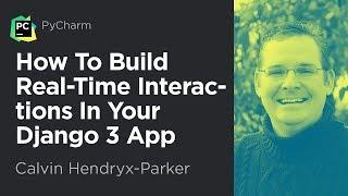 How to Build Real Time Interactions in Your Django 3 App