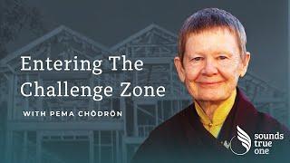 Entering the Challenge Zone with Pema Chödrön | Mindful Discoveries