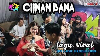 CIINAN BANA bajidoran DM PRODUCTION LIVE BOJONGKONENG  WELL MANTUL