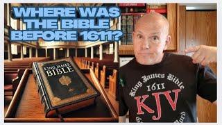 WHERE WAS THE BIBLE BEFORE 1611?