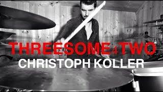 THREESOME4TWO - DRUMSOLO BY CHRISTOPH KOLLER