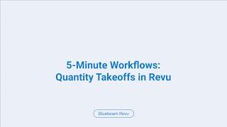 5 Minute Workflows: Quantity Takeoffs in Revu