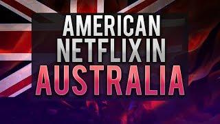 How to Get American Netflix in Australia - Working in 2018