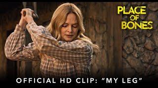 PLACE OF BONES | Official HD Clip | "My Leg" | Starring Heather Graham