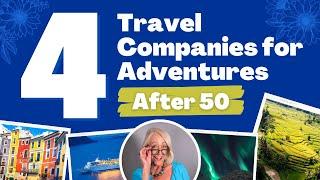 Traveling in Retirement - 4 Companies for Exciting Solo and Group Adventures After 50