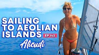 Ep 142 SAILING TO AEOLIAN ISLANDS · Alicudi Italy · Sailing Mediterranean Sea, Navegar a vela