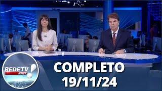 RedeTV News (19/11/24) | Completo