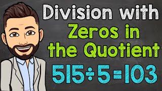 Division with Zeros in the Quotient | Math with Mr. J