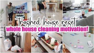 TRASHED HOUSE CLEAN WITH ME // Whole House Clean + Organize // Cleaning Motivation